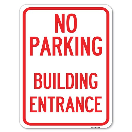 Signmission No Parking Building Entrance Heavy-Gauge Aluminum Rust Proof Parking Sign, 18" x 24", A-1824-23757 A-1824-23757